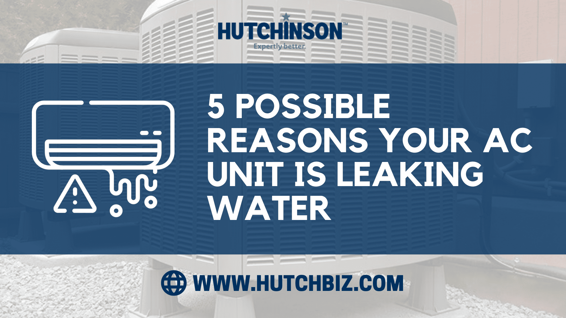 5 Possible Reasons Your Ac Unit Is Leaking Water